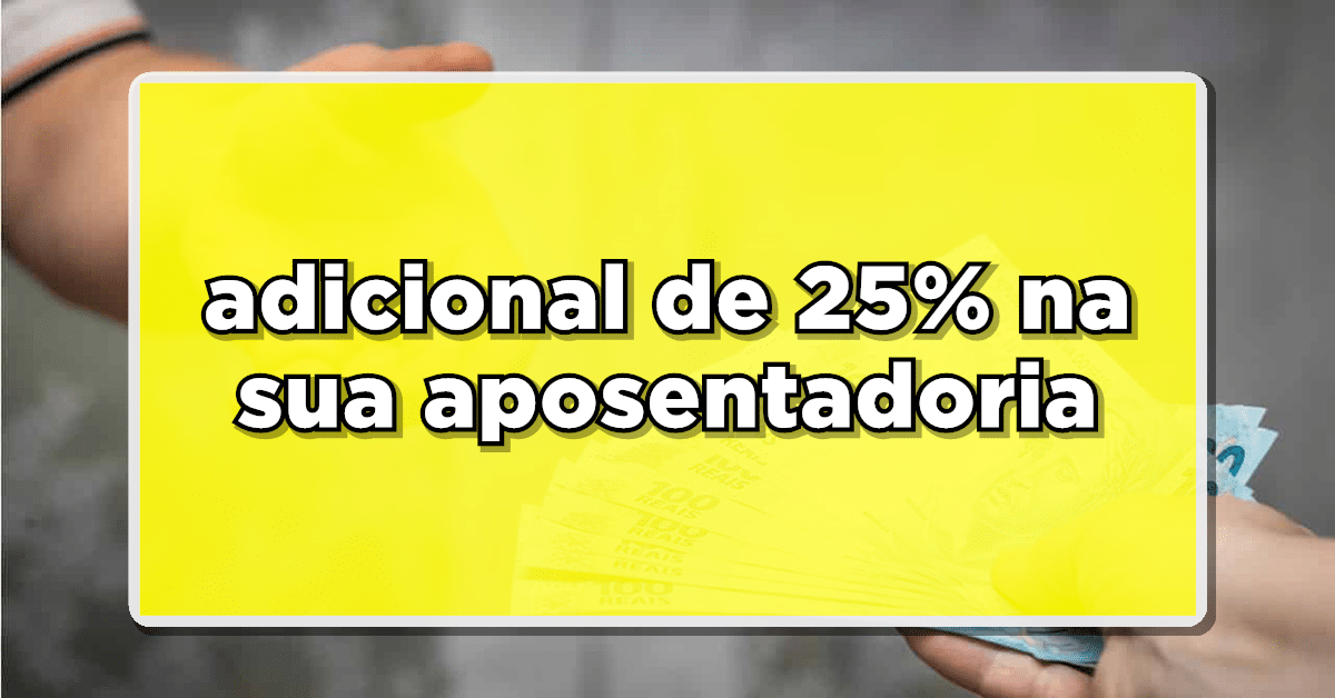 adicional de 25 na aposentadoria