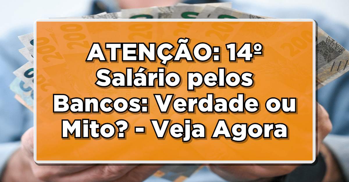 14 salário antecipado pelos bancos - verdade ou mito?