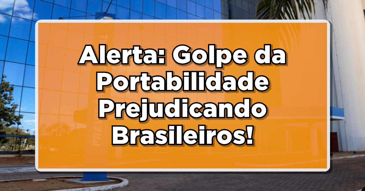 Alerta: Golpe da Portabilidade Prejudicando Brasileiros - Como se Proteger