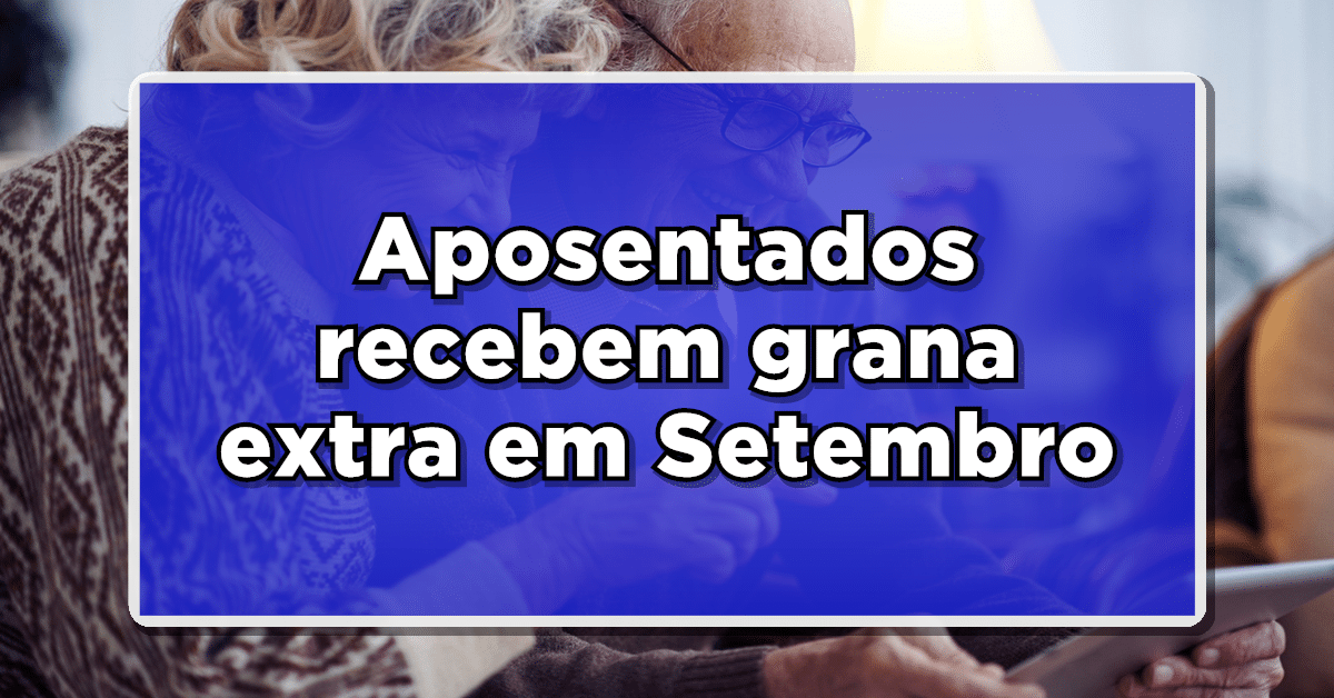 Aposentados recebem grana extra em Setembro
