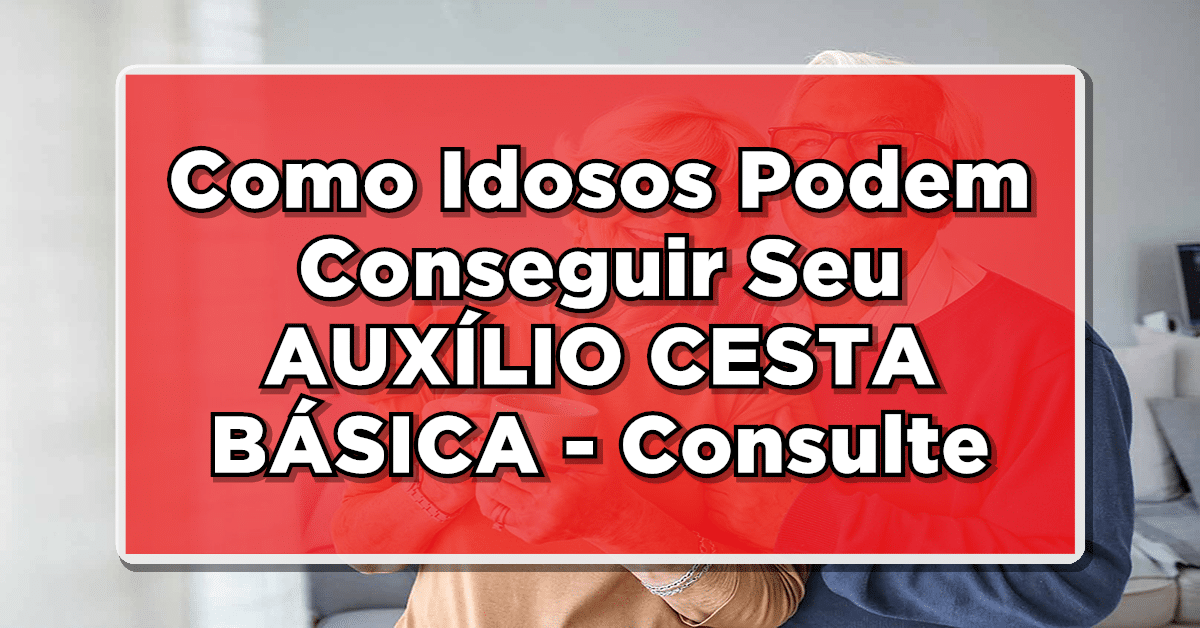 Veja como idosos podem conseguir seu auxílio cesta básica
