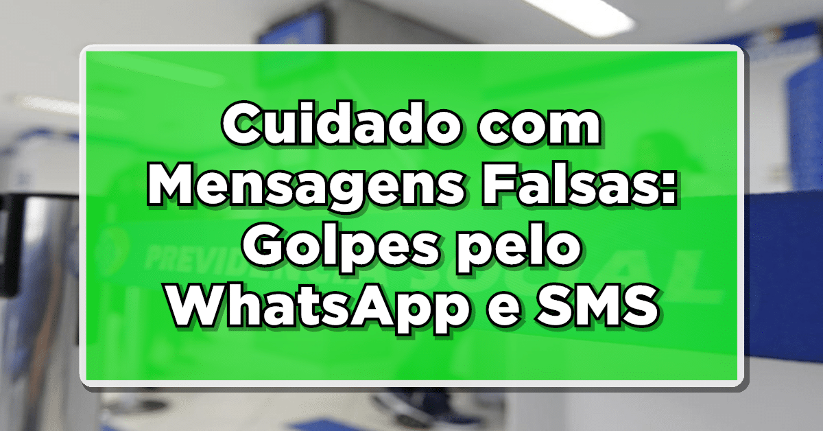 Cuidado com Mensagens Falsas: Golpes pelo WhatsApp e SMS