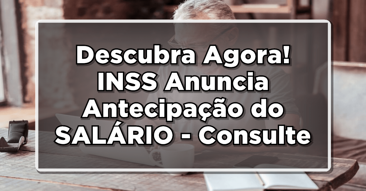 INSS antecipa pagamento, veja quem vai receber