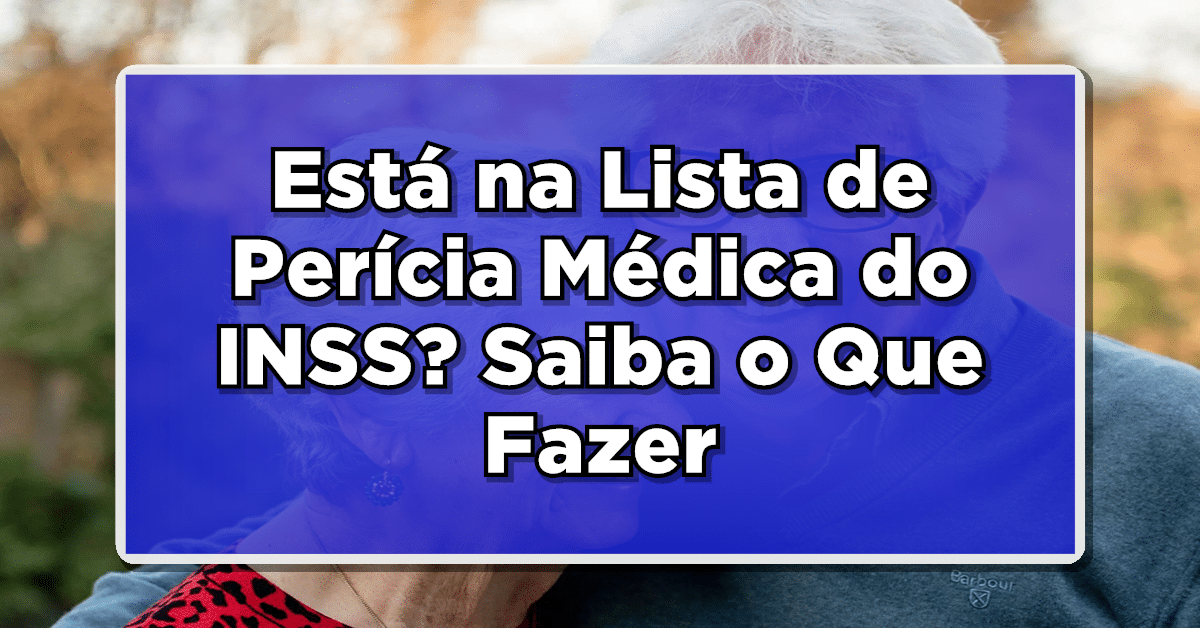 Está na lista da perícia médica INSS? Veja quais passos seguir