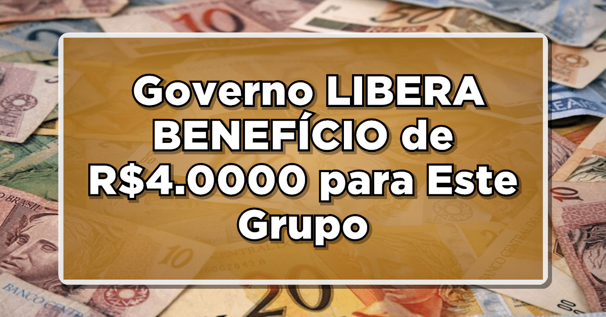 Governo libera benefício de R$4000 de auxílio emergencial. Veja quem recebe