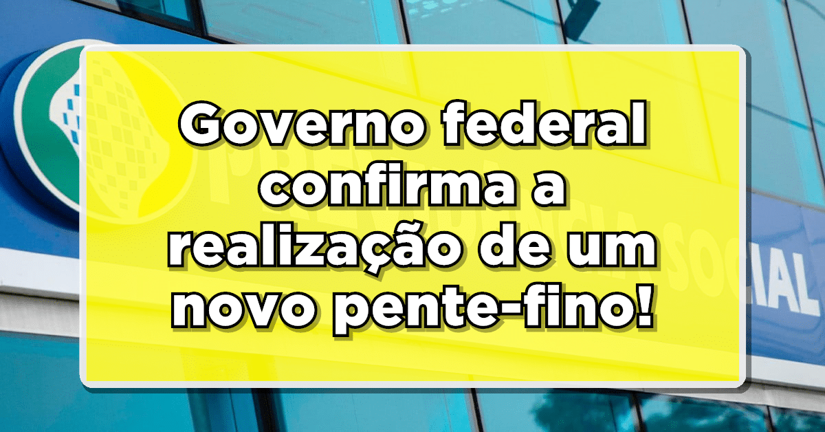 Governo federal confirma a realização de um novo pente-fino! Confira!