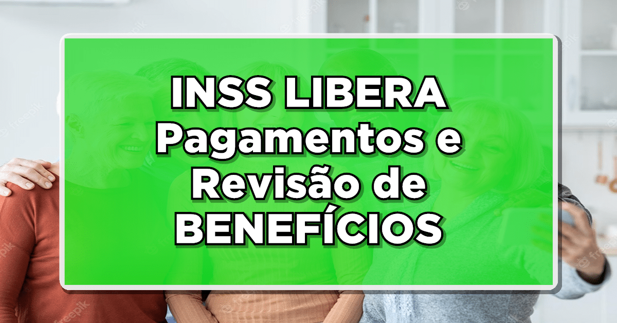 INSS libera pagamentos da revisão benefício INSS, veja como consultar