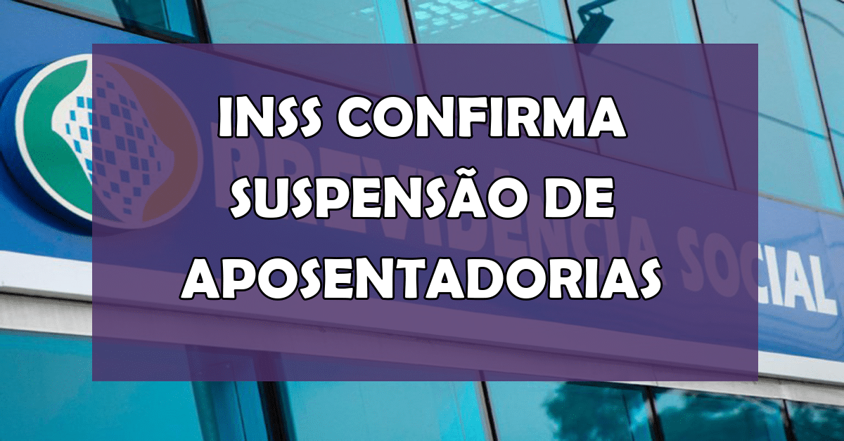 Suspensão aposentadoria INSS