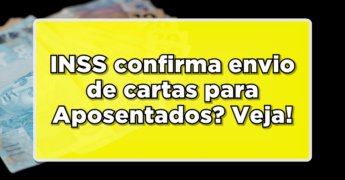 INSS confirma envio de cartas para Aposentados? Veja IMEDIATAMENTE ESTA NOVIDADE!