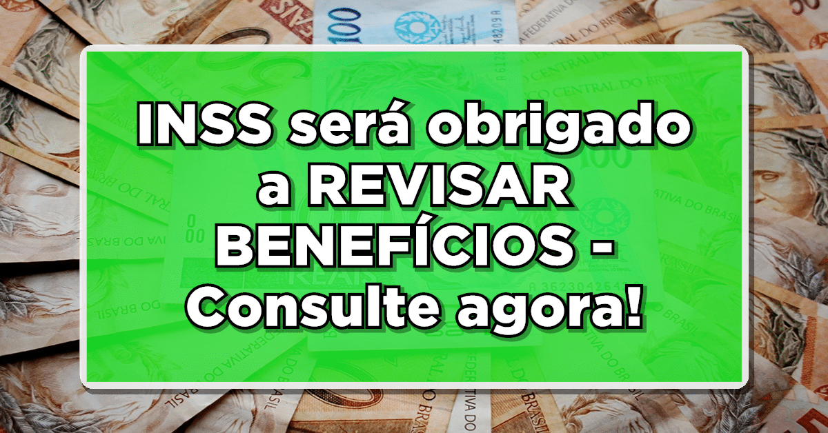 INSS será obrigado a REVISAR BENEFÍCIOS - Consulte agora!