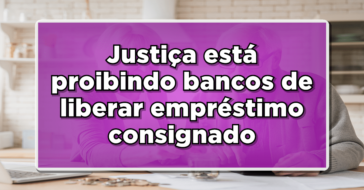 Justiça está proibindo bancos de liberar empréstimo consignado Veja