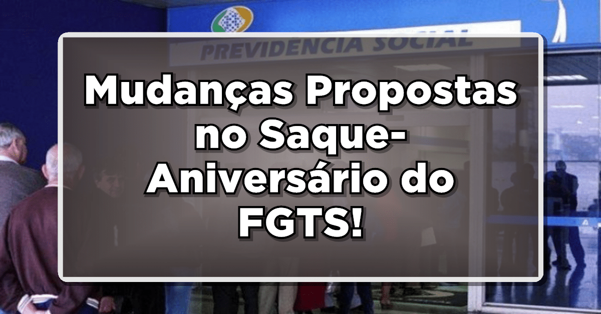 Mudanças Propostas no Saque-Aniversário do FGTS Beneficiam Trabalhadores Brasileiros