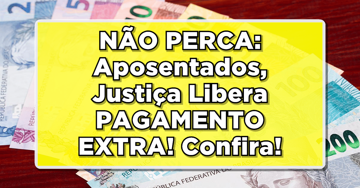 Justiça libera valores atrasados INSS veja