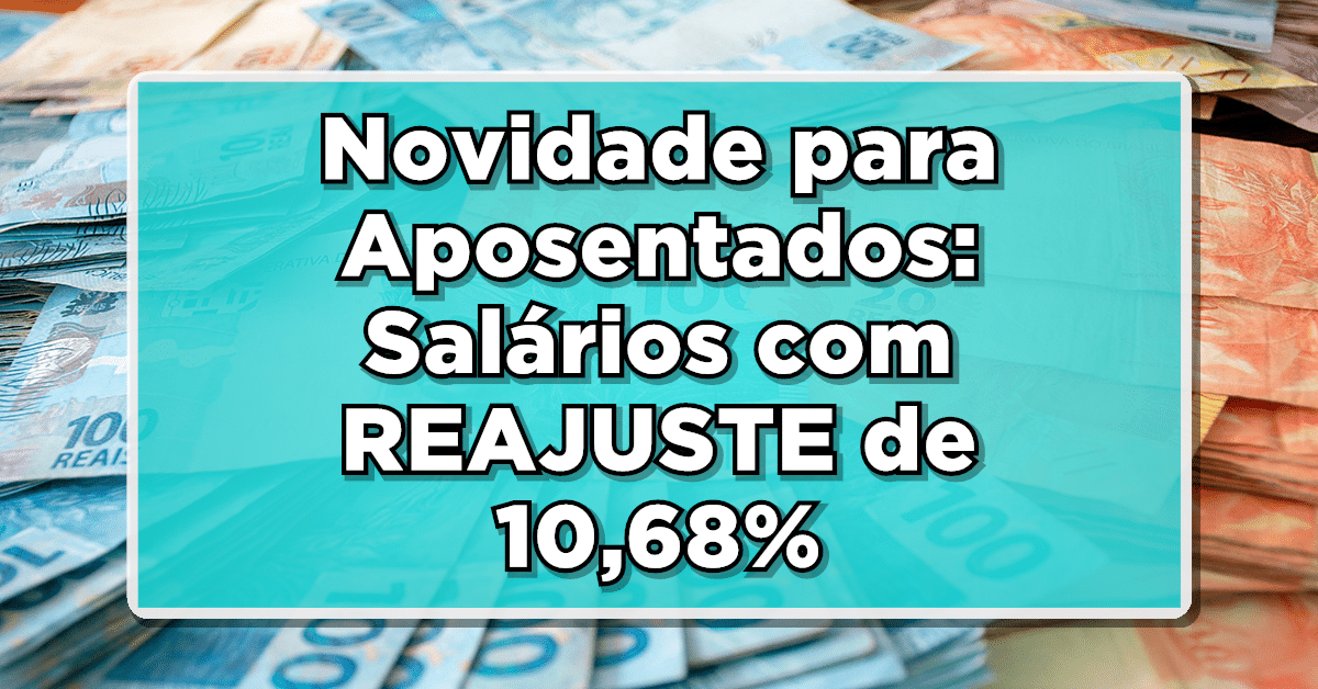 Reajuste no salário dos aposentados de 10,68%