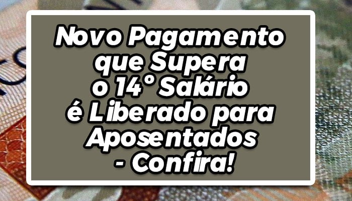 Novo pagamento que supera o 14 salário é disponibilizado para aposentados