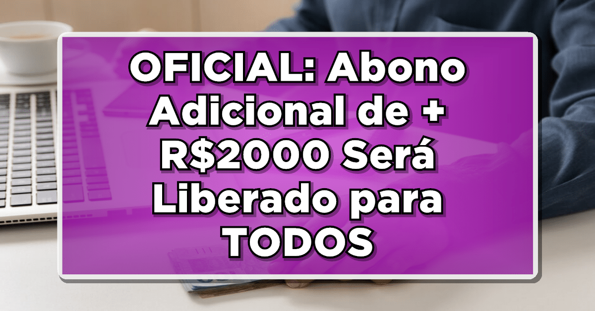 Consignado INSS, veja o abono adicional de R$2000 para todos