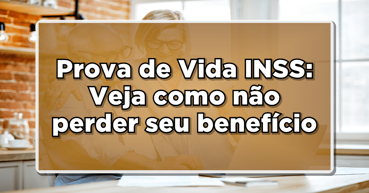 Veja como não perder seu benefício da Prova de Vida do INSS