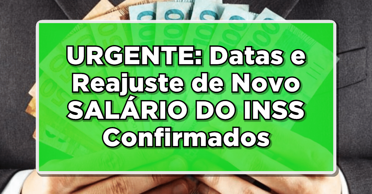 Datas e Reajuste salário INSS veja os valores confirmados