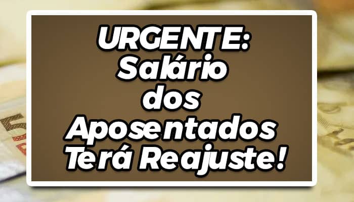 salário dos aposentados vai passar por reajuste