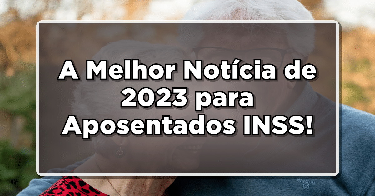 Confira a notícia INSS que mexeu com o coração de todos os aposentados