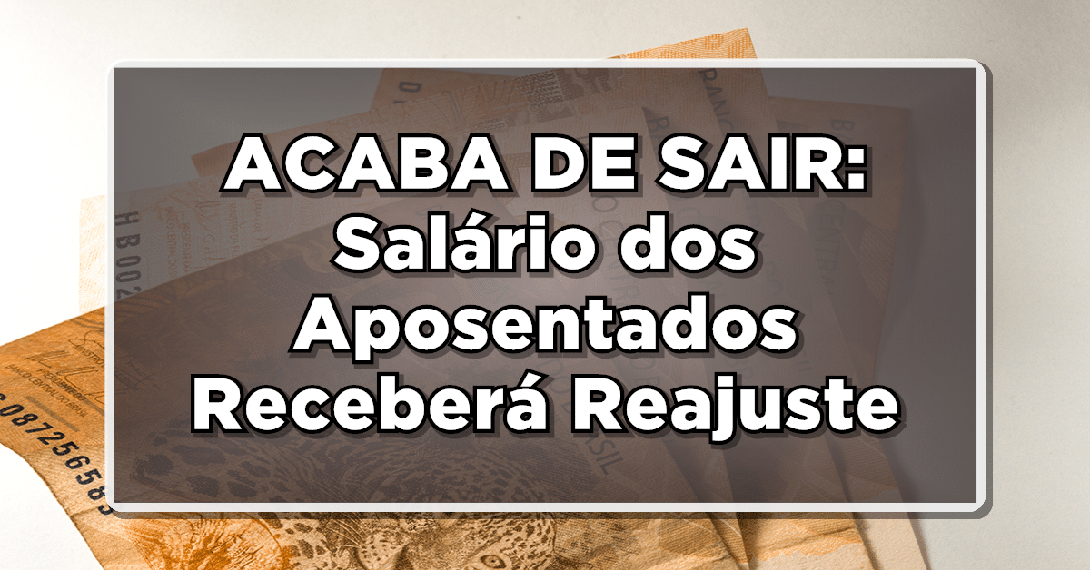 Salário dos aposentados será reajustado