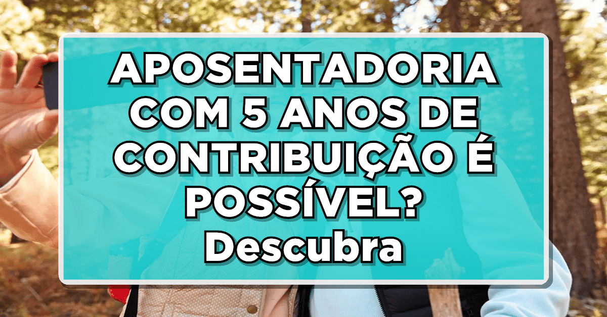 Descubra se é possível uma aposentadoria com 5 anos de contribuição