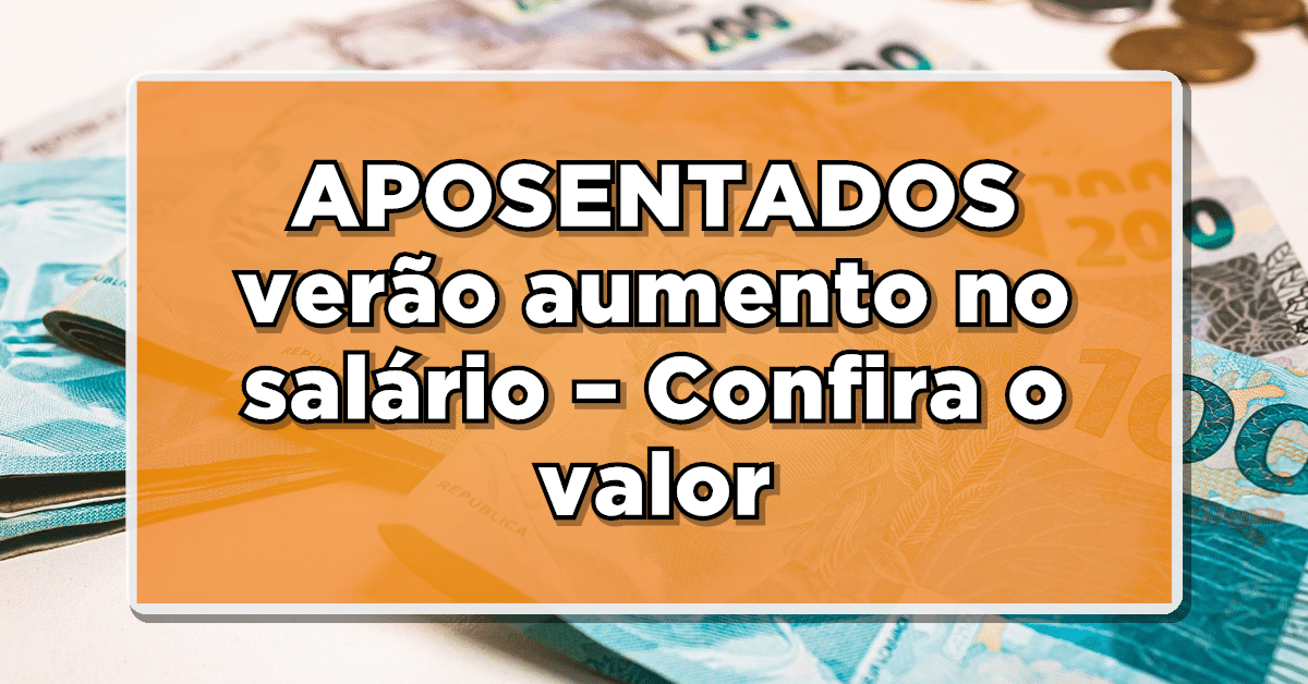 Confira as mudanças com relação ao aumento de salário dos aposentados