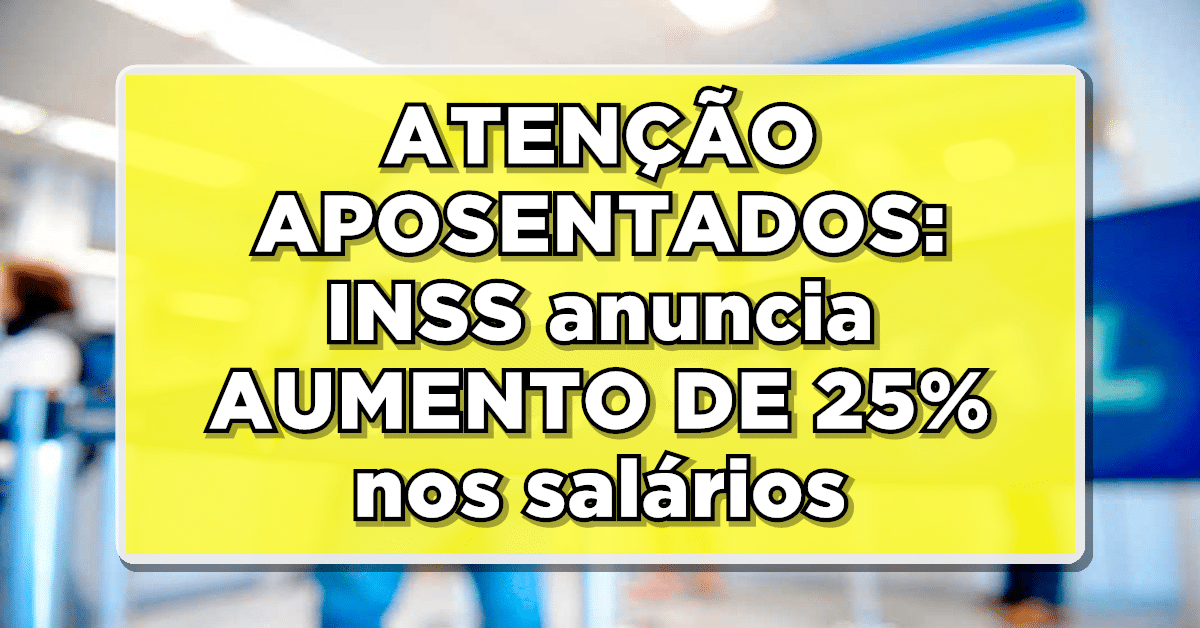 Aposentados podem receber 25% de aumento na aposentadoria