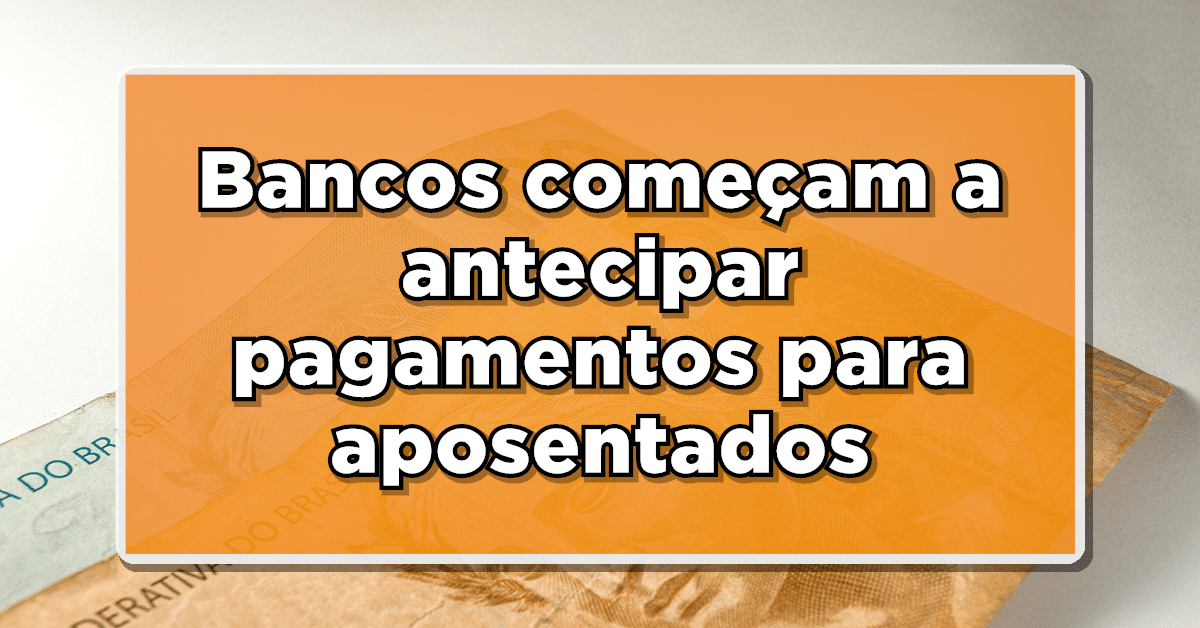 Bancos começam a antecipar pagamentos para aposentados