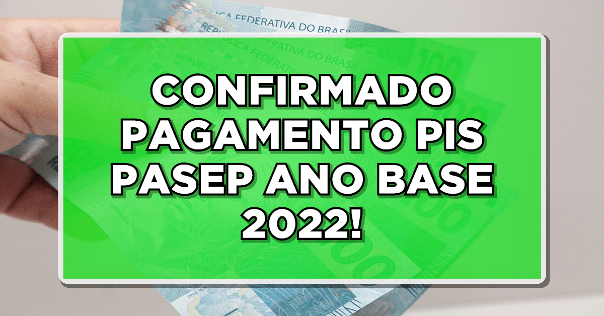 CONFIRMADO PAGAMENTO PIS PASEP ANO BASE 2022!