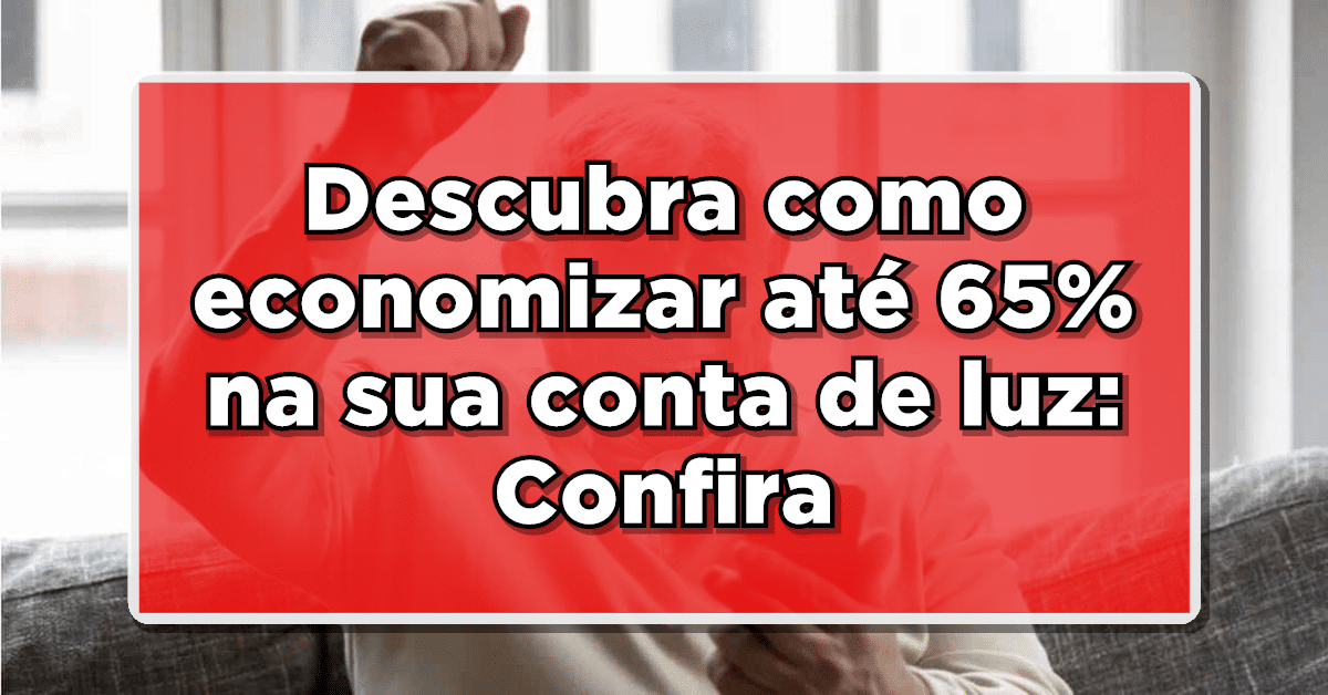 desconto na conta de luz 65%