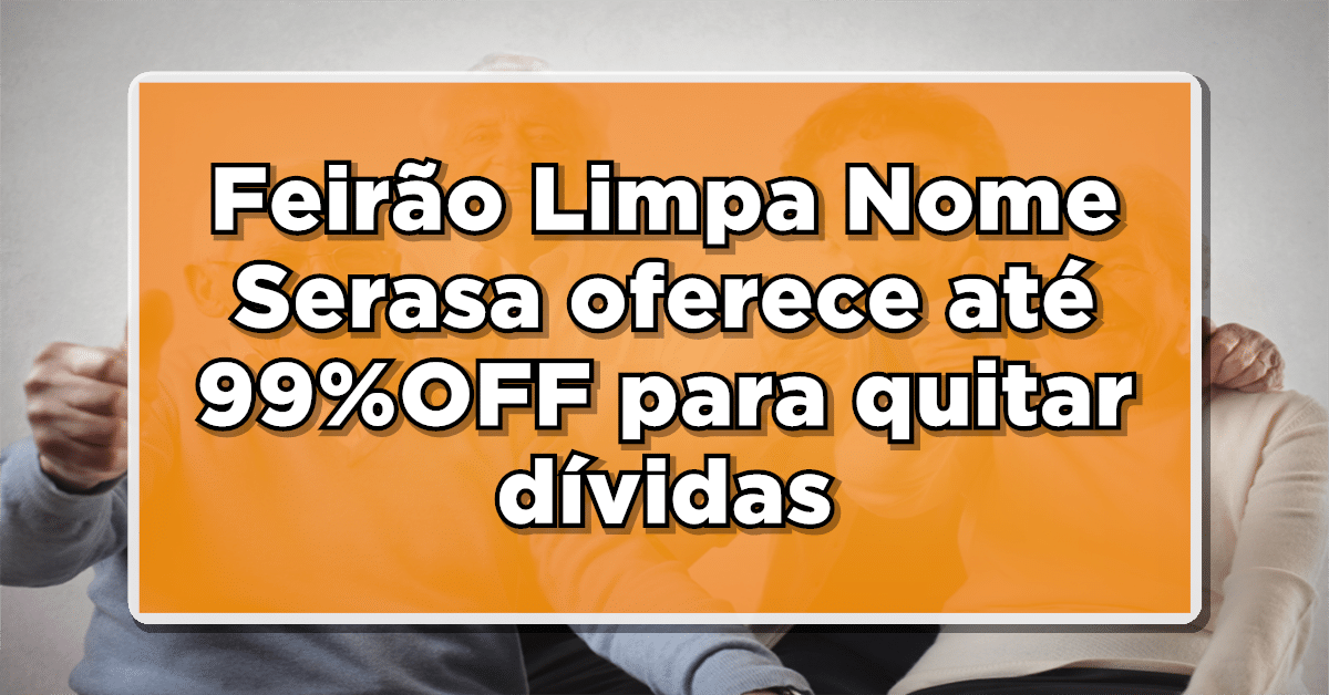 Voltou o Feirão Limpa Nome Serasa! Aproveite a oportunidade para sair das dívidas.