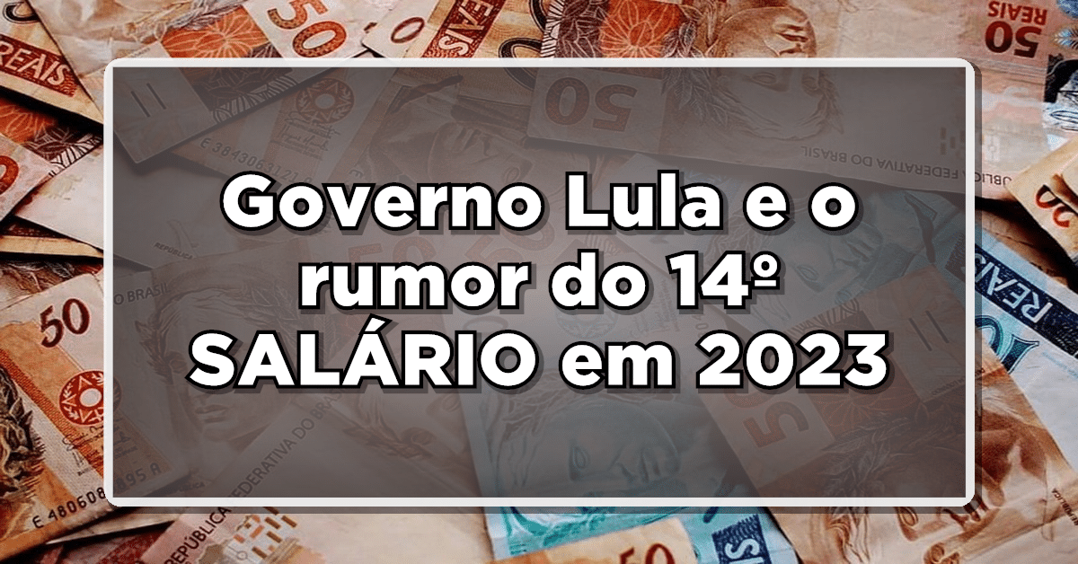 E aí será que vai ser aprovado o 14 salário em 2023?