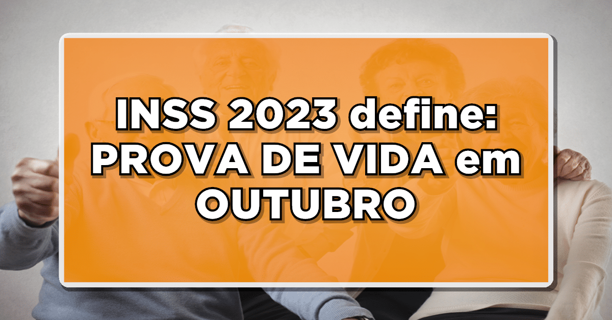 Confira tudo sobre prova de vida INSS outubro
