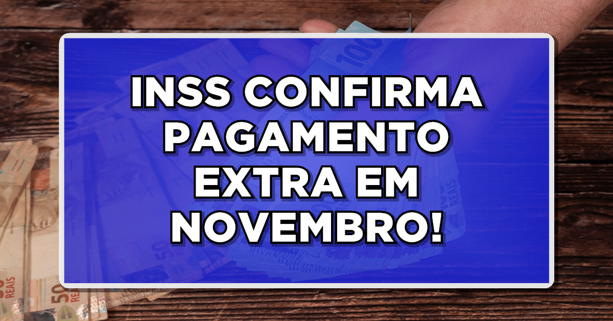 INSS CONFIRMA PAGAMENTO EXTRA EM NOVEMBRO!