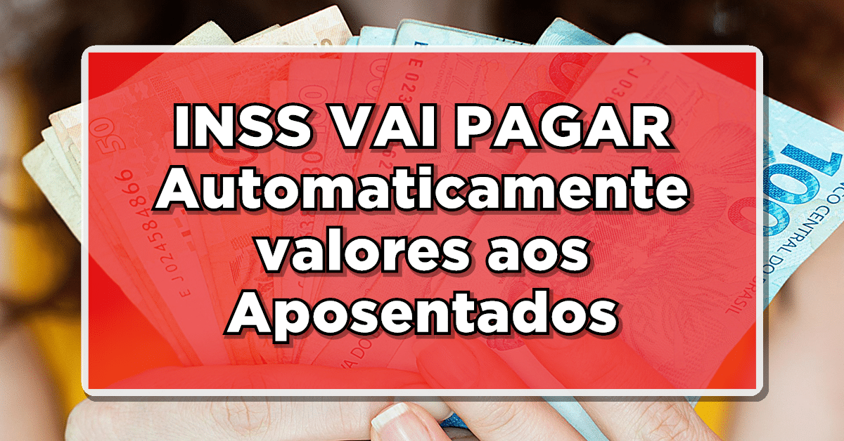 INSS vai pagar automaticamente valores na conta dos aposentados