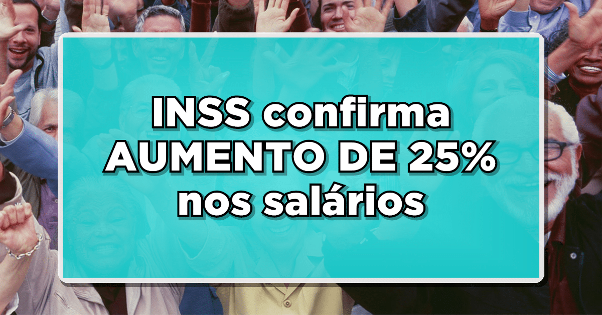 Descubra como conseguir um aumento de 25% no salário do INSS.