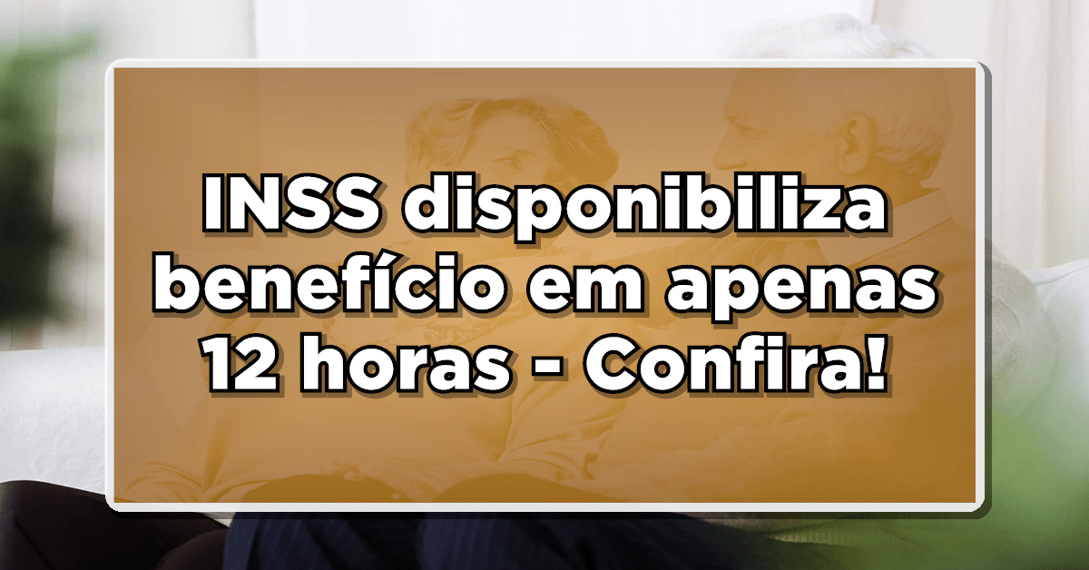 Benefício INSS liberado em apenas 12 horas para pensionistas