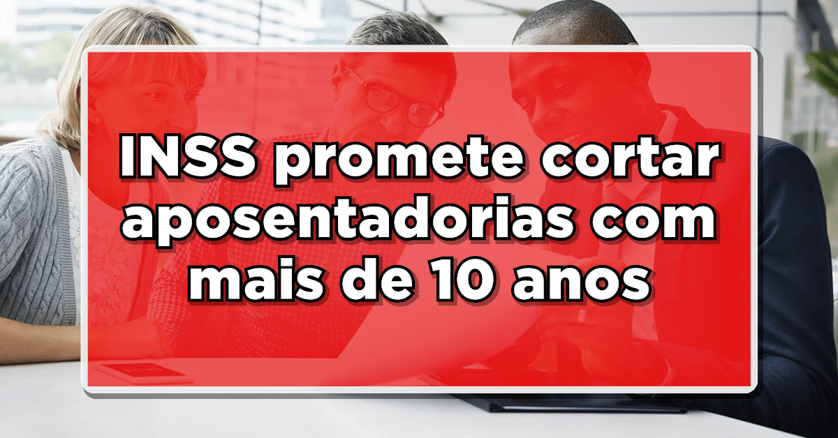 INSS pretende cortar aposentadoria, que esteja irregular, descubra!