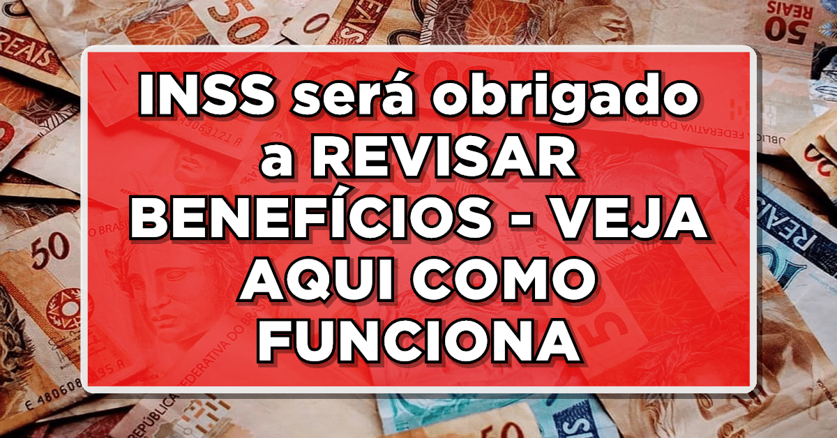 INSS será obrigado a REVISAR BENEFÍCIOS - VEJA AQUI COMO FUNCIONA!