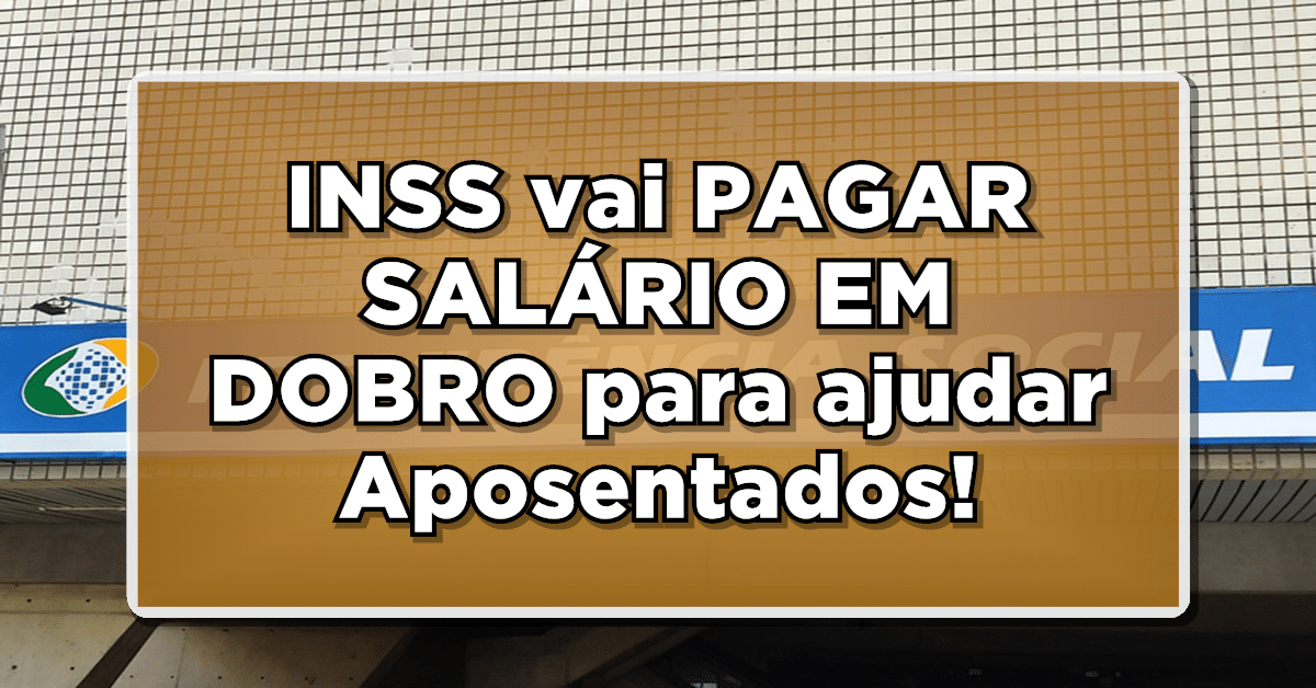INSS vai pagar salário em dobro