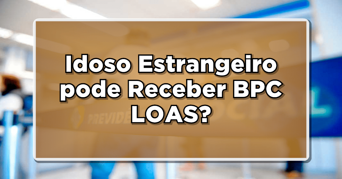Estrangeiro pode receber BPC