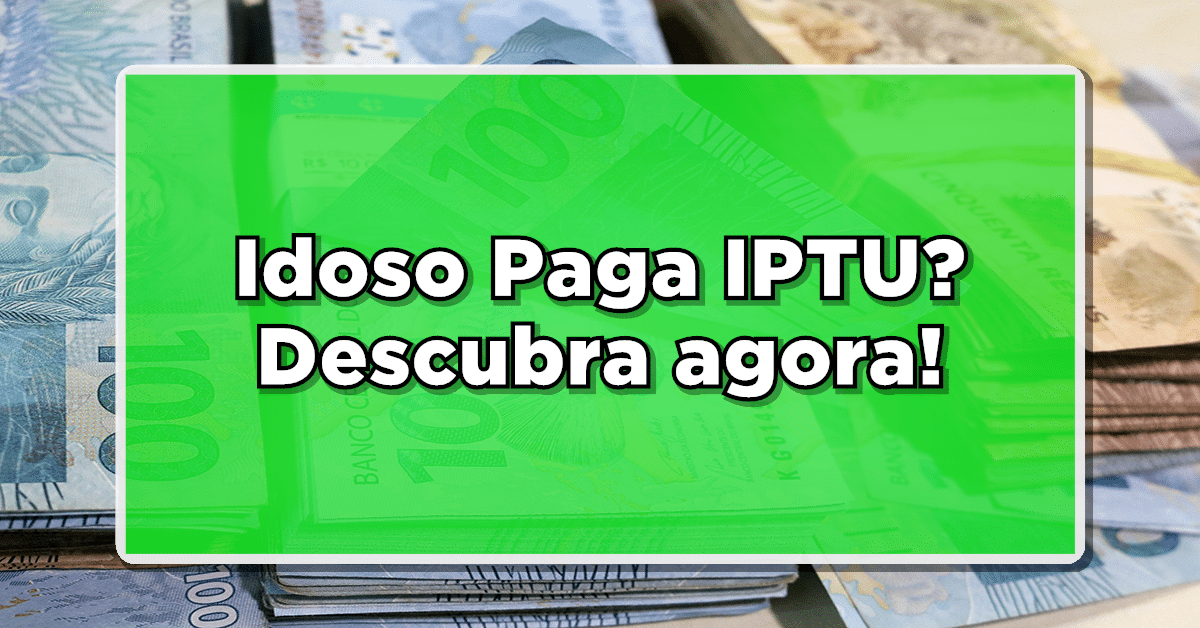 Idoso Paga IPTU? Descubra agora!