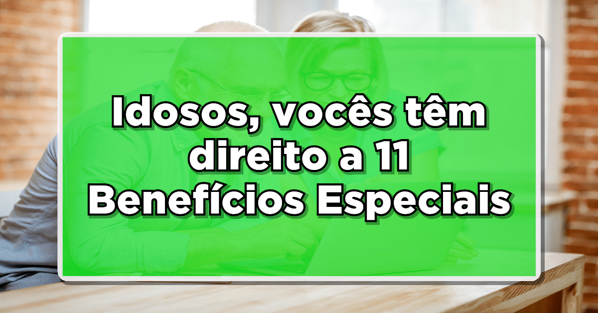 Confira tudo sobre o benefício idosos e quais são os principais