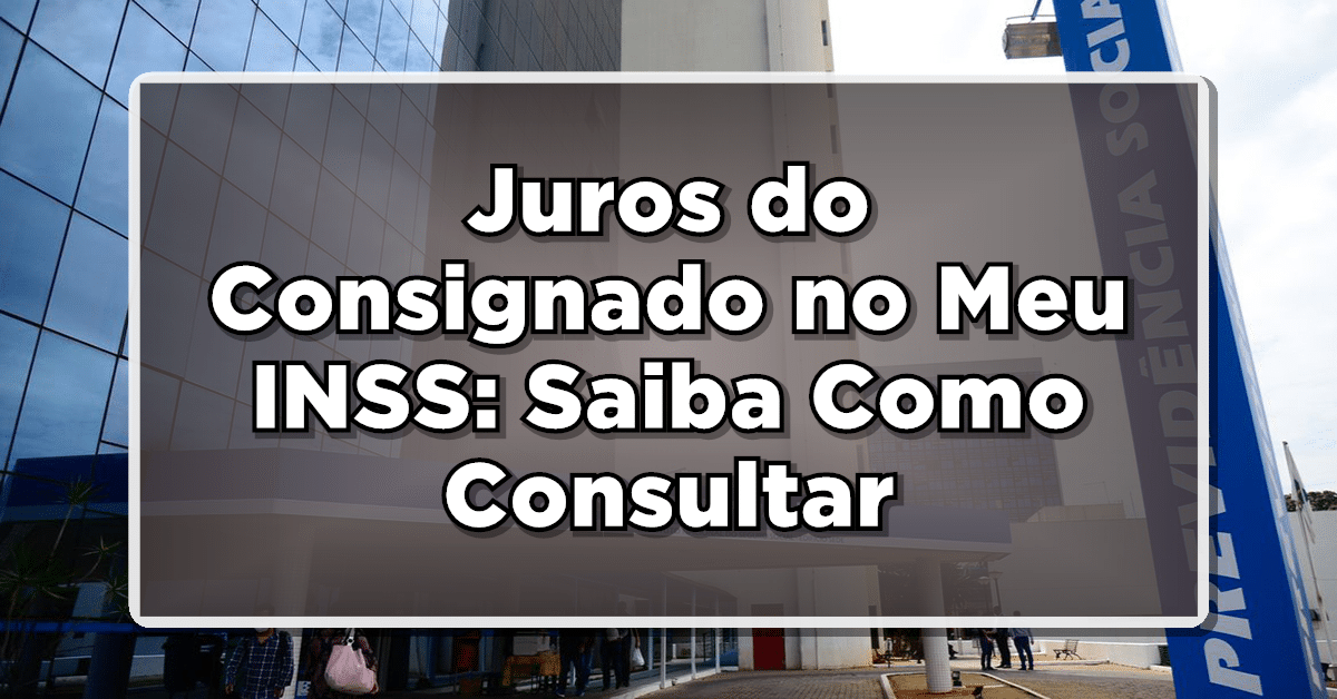 Saiba como consultar a lista de juros do consignado do INSS.