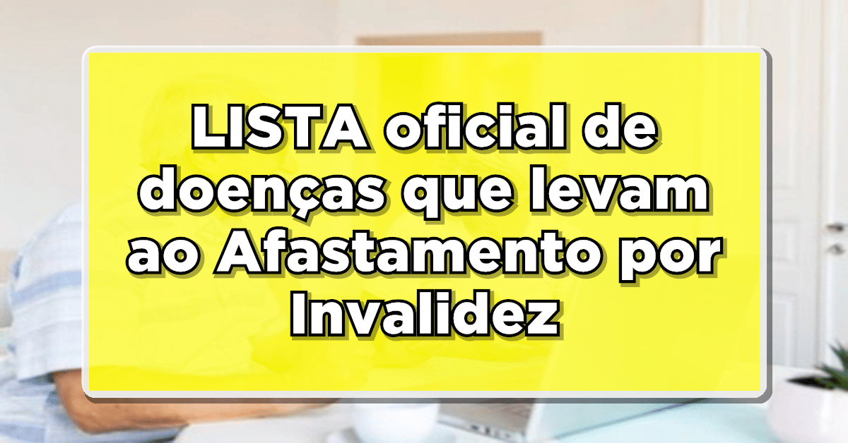 Veja quais são as doenças que levam ao afastamento por invalidez do INSS