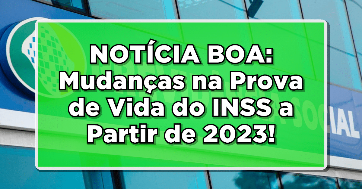 NOTÍCIA BOA: Mudanças na Prova de Vida do INSS a Partir de 2023 - O que mudou? 