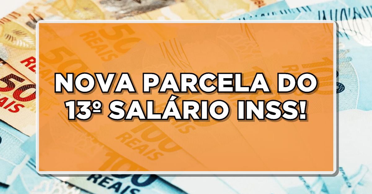NOVA PARCELA DO 13º SALÁRIO INSS!