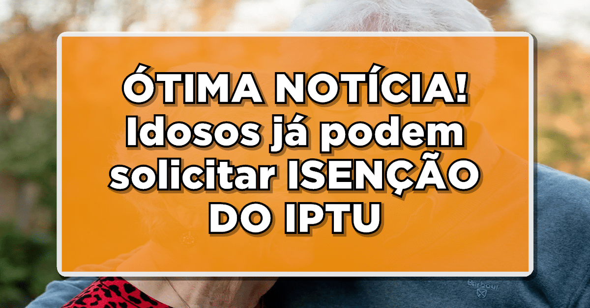 idoso já podem solicitar isenção do iptu em 2024