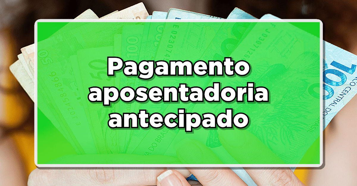 pagamento aposentadoria antecipado